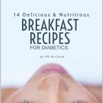 14 Delicious & Nutritious Breakfast Recipes for Diabetics